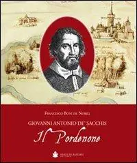 Il Pordenone. Giovanni Antonio De‘ Sacchis Solo Oggi