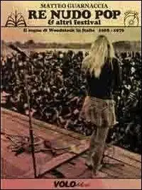 Re Nudo pop & altri festival. Il sogno di Woodstock in Italia. 1968-1976. Con CD Audio. Con DVD Nuova Collezione