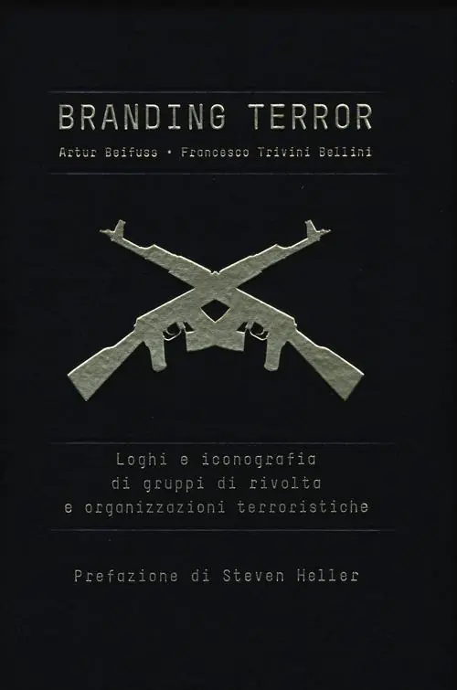 Branding terror. Loghi e iconografia di gruppi di rivolta e organizzazioni terroristiche Non Perdere