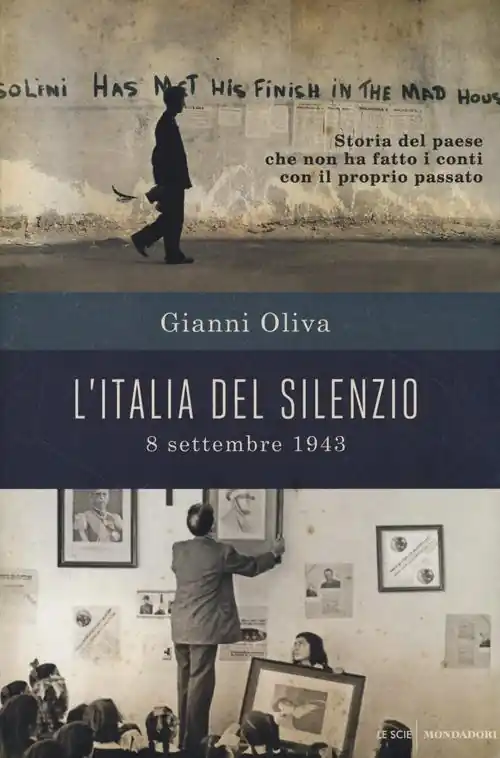 L‘ Italia del silenzio. 8 settembre 1943 storia del paese che non ha fatto i conti con il proprio passato Ultimissimo Modello