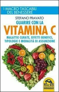 Prezzo Di Fabbrica Guarire con la vitamina C. Malattie curate, effetti benefici, tipologie e modalità d‘assunzione