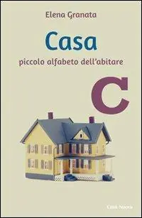 Consegna Rapida Casa. Piccolo alfabeto dell‘abitare