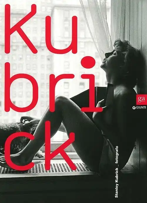 Promozione Esclusiva Kubrick. Stanley Kubrick fotografo. Catalogo della mostra (Genova, 1 maggio-25 agosto 2013). Ediz. italiana e inglese