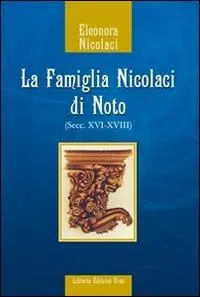 Compra Oggi Stesso La famiglia Nicolaci di Noto (secc. XVI-XVIII)