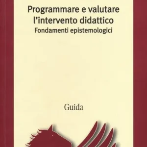 Programmare e valutare l‘intervento didattico. Fondamenti epistemologici Offerta Lampo