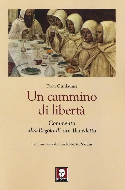Un cammino di libertà. Un commento alla regola di san Benedetto Soddisfatti O Rimborsati