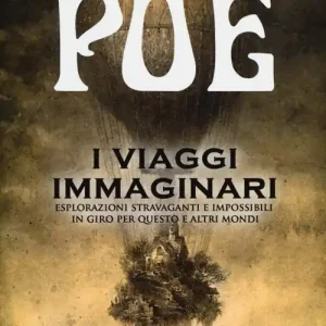 I viaggi immaginari. Esplorazioni stravaganti e impossibili in giro per questo e altri altri mondi Offerta