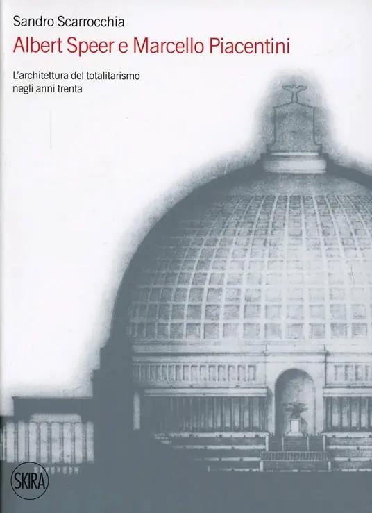 Albert Speer e Marcello Piacentini. L‘architettura del totalitarismo negli anni Trenta. Ediz. illustrata Novità