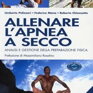 Allenare l‘apnea a secco. Analisi e gestione della preparazione fisica. Ediz. illustrata Compra Oggi Stesso