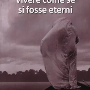 Super Prezzo Vivere come se si fosse eterni