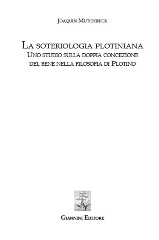 La soteriologia plotiniana. Uno studio sulla doppia concezione del bene nella filsoofia di Plotino Occasione