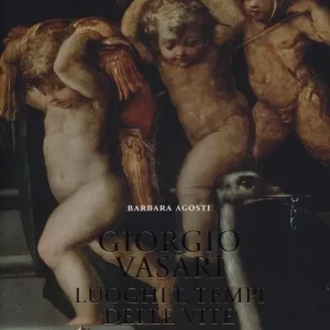 Giorgio Vasari. Luoghi e tempi delle «Vite» Di Tendenza