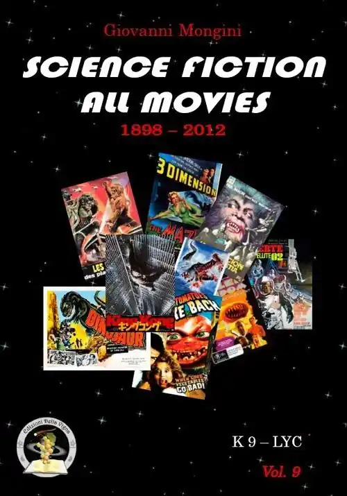 Science fiction all movies. Enciclopedia della fantascienza per immagini. Vol. 9 K-LYC Promozione