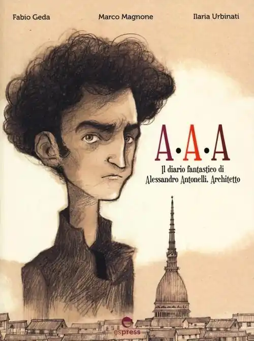 Quantità Limitata A.A.A il diario fantastico di Alessandro Antonelli, architetto