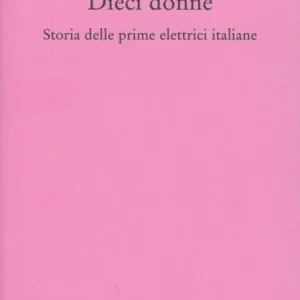 Sconto Dieci donne. Storia delle prime dieci elettrici italiane