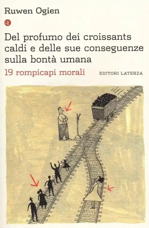 Del profumo dei croissants caldi e delle sue conseguenze sulla bontà umana. 19 rompicapi morali Soddisfatti O Rimborsati