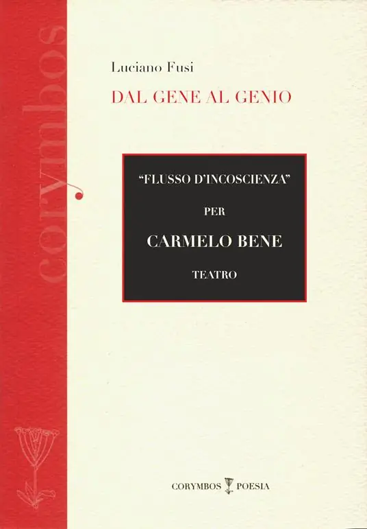 Scelto Dai Clienti Dal gene al genio. «Flusso d‘inconscienza per Carmelo Bene» teatro