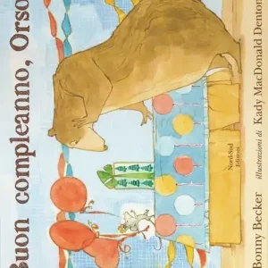 Ordina Subito Buon compleanno, Orso! Ediz. illustrata