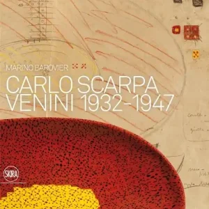 Carlo Scarpa. Venini 1932-1947. Ediz. illustrata Più Venduto