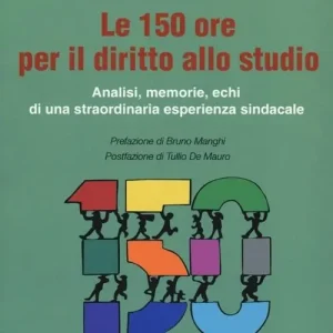 Consegna Rapida Le 150 ore per il diritto allo studio. Analisi, memorie, echi di una straordinaria esperienza sindacale