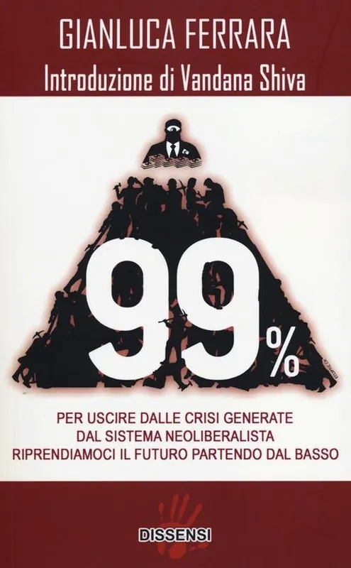 Promozione Esclusiva 99%. Per uscire dalle crisi generate dal sistema neoliberalista. Riprendiamoci il futuro partendo dal basso