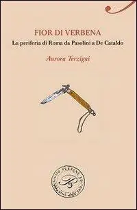 Fior di Verbena. La periferia romana da Pasolini a De Cataldo Non Perdere