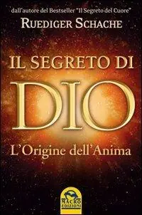 Offerta Speciale Il segreto di Dio. L‘origine dell‘anima