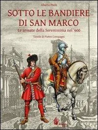 Sotto le bandiere di San Marco. Le armate della Serenissima nel ‘600 Ultima Occasione
