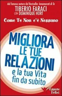 Migliora le tue relazioni e la tua vita fin da subito. Come te non c‘è nessuno Non Perdere