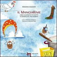 Il MangiaRime. Libro illustrato di ricette filastroccate per bambini Solo Oggi