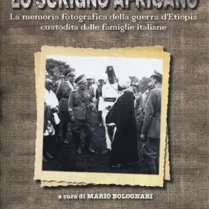 A Buon Prezzo Lo scrigno africano. La memoria fotografica della guerra d‘Etiopia custodita dalle famiglie italiane. Ediz. illustrata