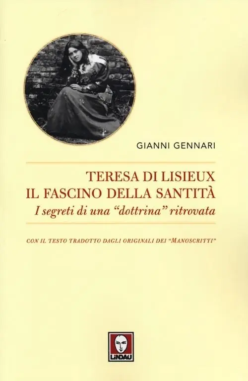 Novità Teresa di Lisieux. Il fascino della santità. I segreti di una «dottrina» ritrovata