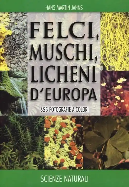 Felci, muschi e licheni d‘Europa. Ediz. illustrata Prezzo Conveniente