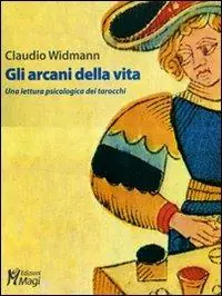 Scelto Dai Clienti Gli arcani della vita. Una lettura psicologica dei tarocchi. Ediz. illustrata