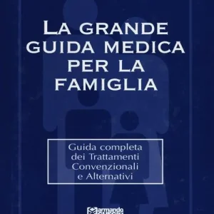 Non Perdere La grande guida medica per la famiglia. Guida completa dei trattamenti convenzionali e alternativi. Con CD-ROM