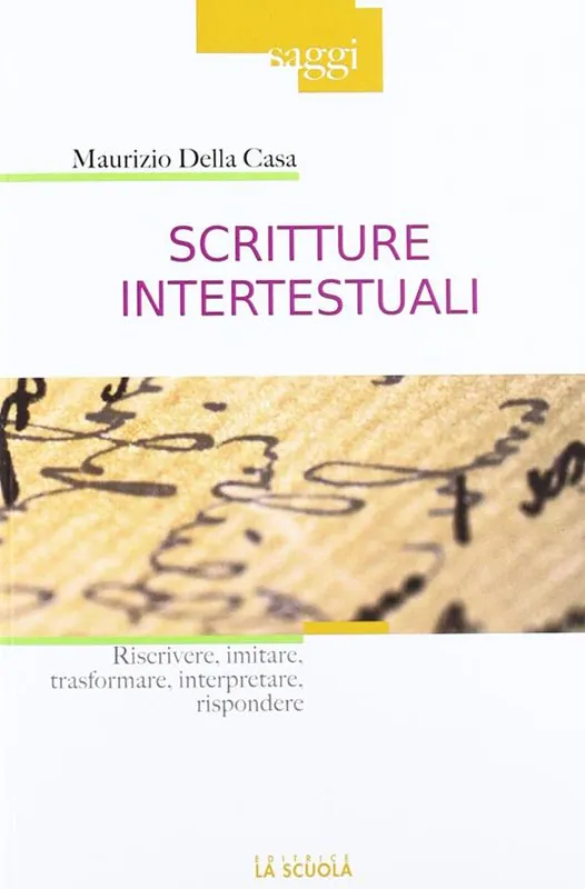 Scritture intertestuali. Riscrivere, imitare, trasformare, interpretare, rispondere Quantità Limitata