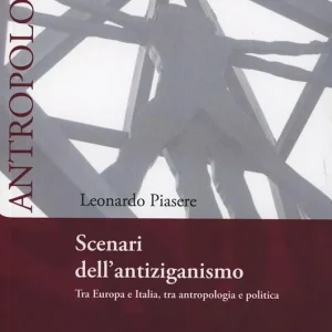 Scenari dell‘antiziganismo. Tra Europa e Italia, tra antropologia e politica Offerta Limitata