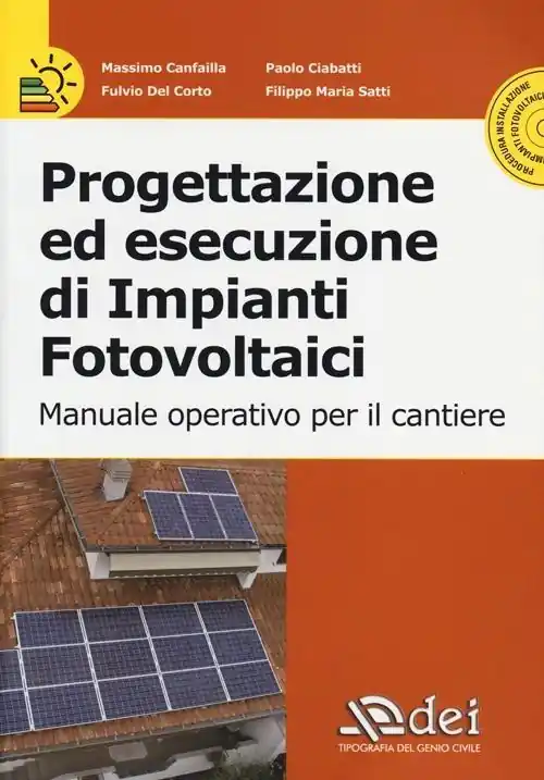 Subito Disponibile Progettazione ed esecuzione di impianti fotovoltaici. Manuale operativo per il cantiere. Con CD-ROM