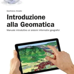 Ultima Occasione Introduzione alla geomatica. Manuale introduttivo ai sistemi informativi geografici