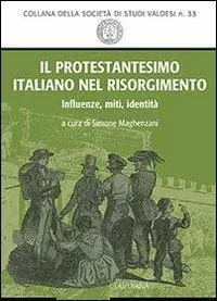 Il protestantesimo italiano nel Risorgimento. Influenze, miti, identità Offerta