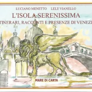 L‘isola serenissima. Itinerari, racconti e presenze di Venezia Ultime Pezzi