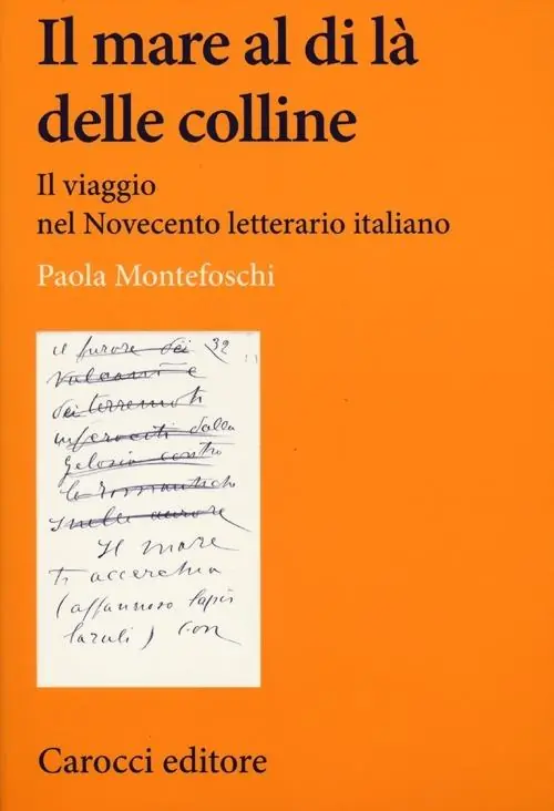 Quantità Limitata Il mare al di là delle colline. Il viaggio nel Novecento letterario italiano