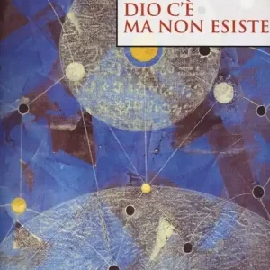 Dio c‘è ma non esiste Prezzo Scontato
