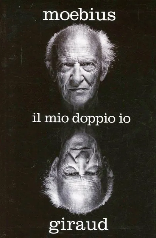 Di Tendenza Moebius Giraud. Il mio doppio io. L‘autobiografia del genio dell‘immaginario fantastico