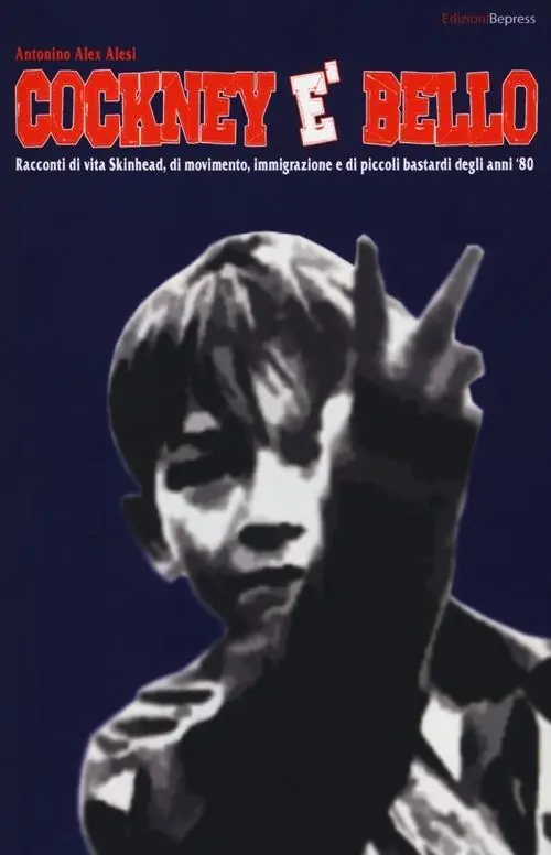 Cockney è bello. Racconti di vita skinhead, di movimento, immigrazione e di piccoli bastardi degli anni ‘80 Quantità Limitata