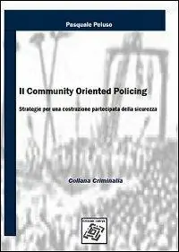 Bestseller Il community oriented policing. Strategie per una costruzione partecipata della sicurezza