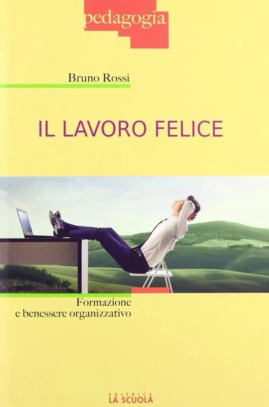Affare Il lavoro felice. Formazione e benessere organizzativo