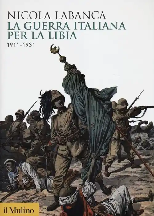 Scelto Dai Clienti La guerra italiana per la Libia. 1911-1931