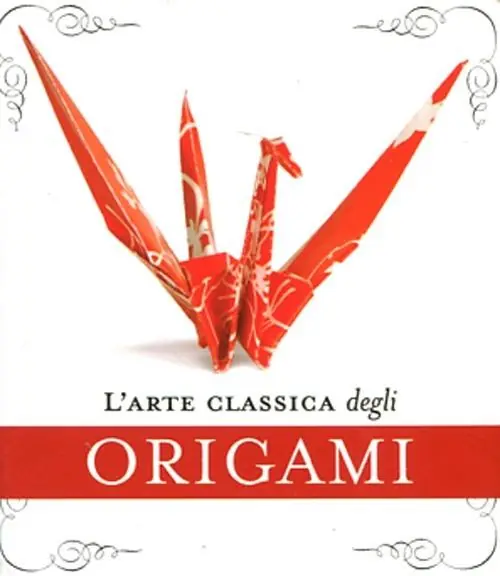 Non Perdere L‘ arte classica degli origami. Con gadget