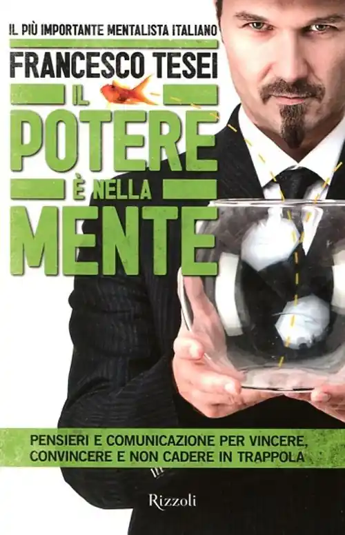 Il potere è nella mente. Pensieri e comunicazione per vincere, convincere e non cadere in trappola Spedito Oggi